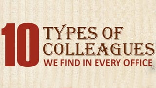 Discover The Top 10 Types Of Colleagues Around You