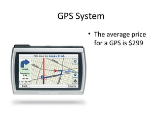 GPS System The average price for a GPS is $299