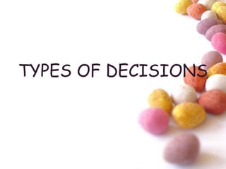 #
TYPES OF DECISIONS
 