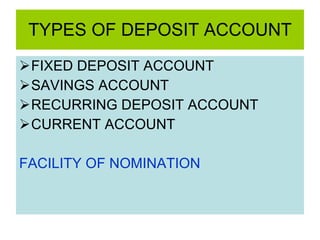 TYPES OF DEPOSIT ACCOUNT ,[object Object],[object Object],[object Object],[object Object],[object Object]