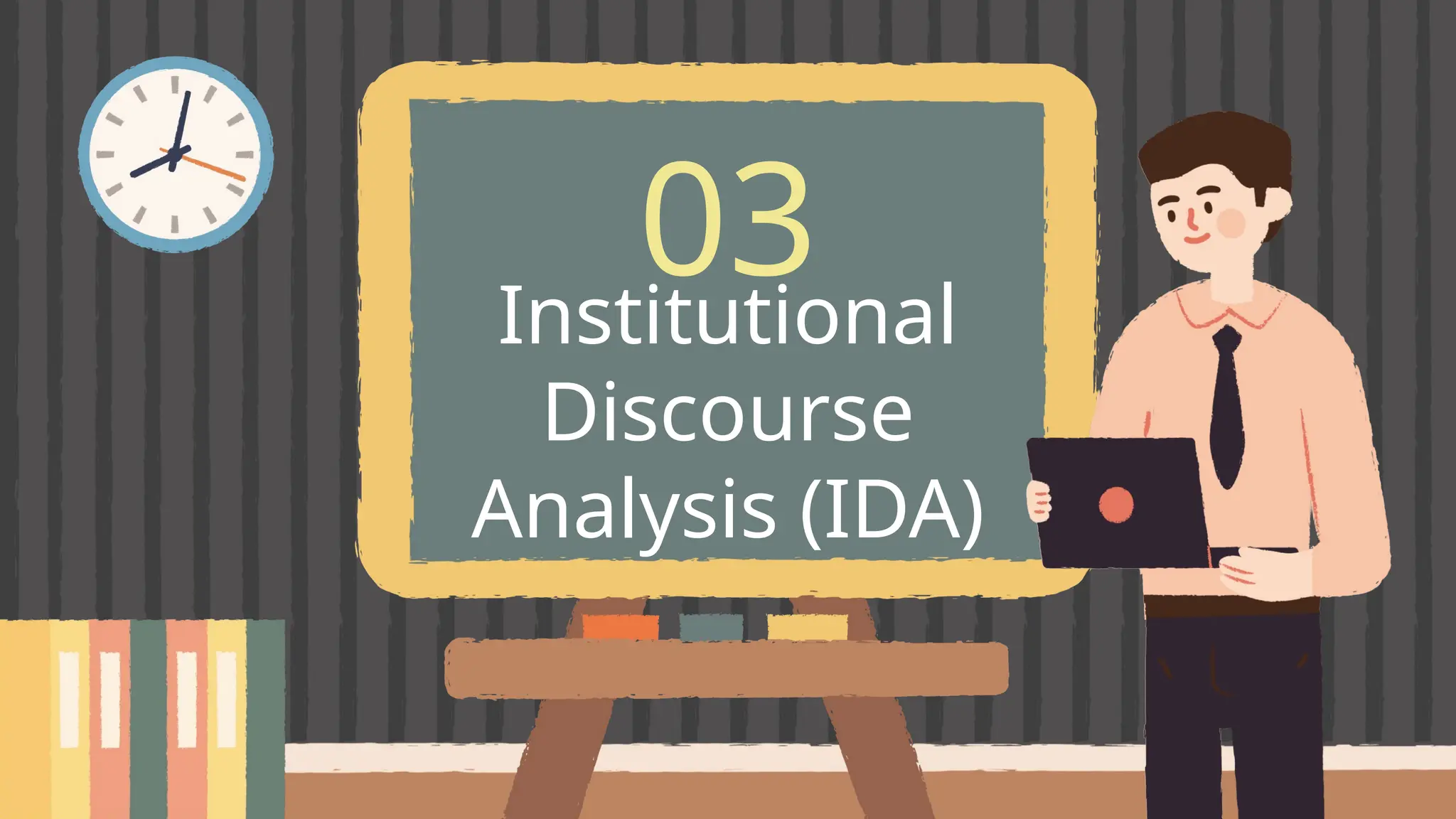 Institutional
Discourse
Analysis (IDA)
03
 