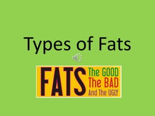 Types of Fats
 