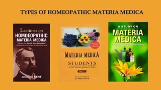 TYPES OF HOMEOPATHIC MATERIA MEDICA
 