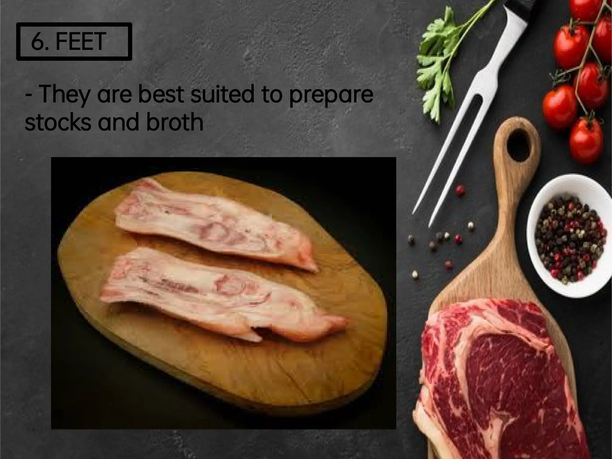 6.FEET
-Theyarebestsuited toprepare
stocks and broth
 