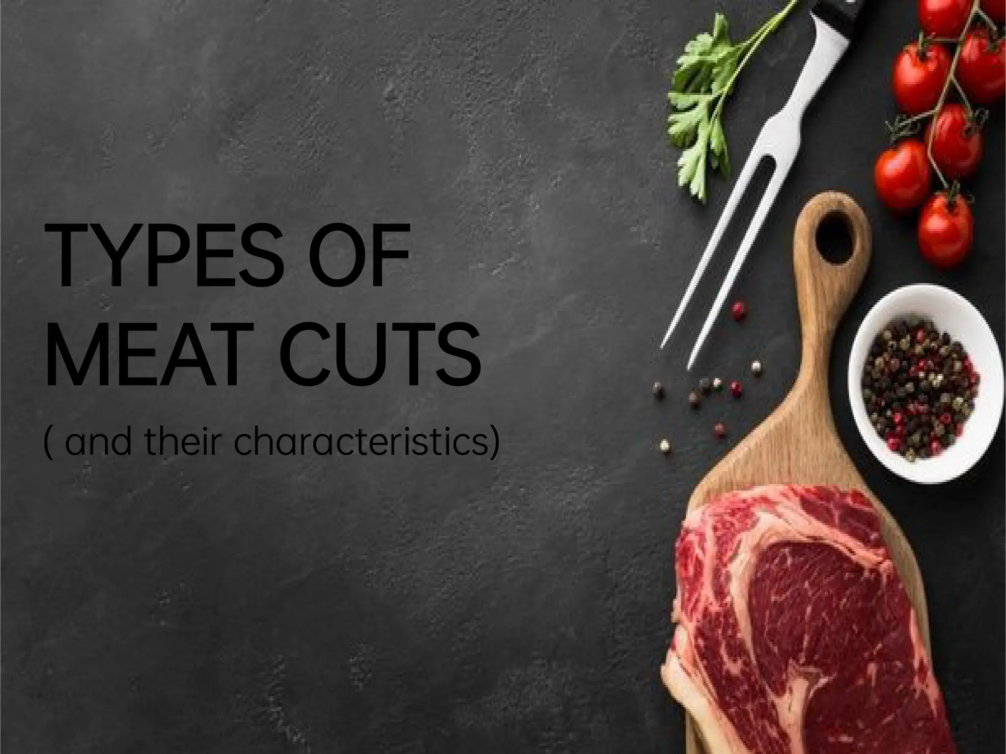 TYPESOF
MEATCUTS
(and theircharacteristics)
 