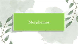 Morphemes
 
