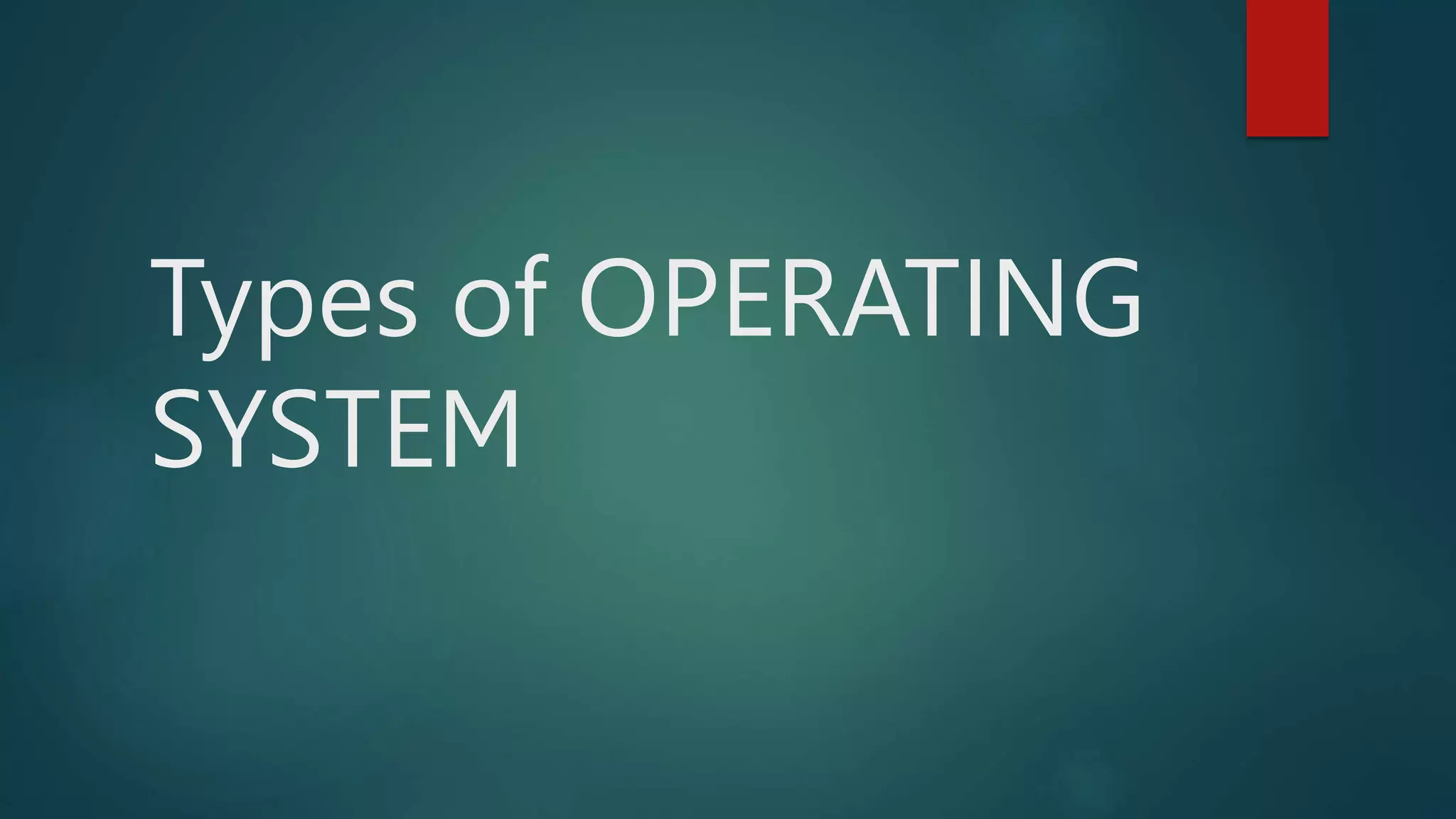 Types-of-OPERATING-SYSTEM.pptx