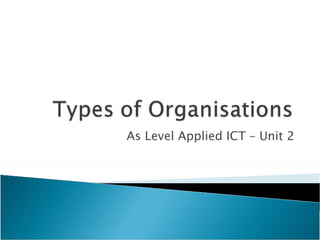 As Level Applied ICT – Unit 2 