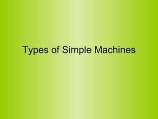 Types of Simple Machines 