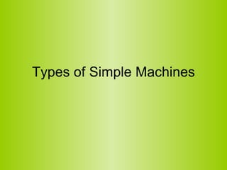 Types of Simple Machines 