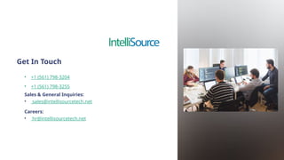 Get In Touch
• +1 (561) 798-3204
• +1 (561) 798-3255
Sales & General Inquiries:
• sales@intellisourcetech.net
Careers:
• hr@intellisourcetech.net
 