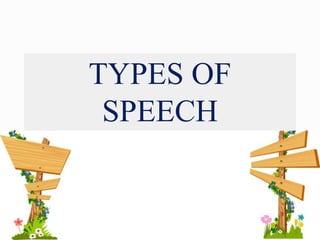 TYPES OF
SPEECH
 