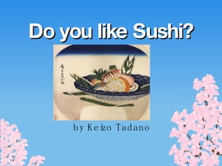 Do you like Sushi? by Keizo Tadano 