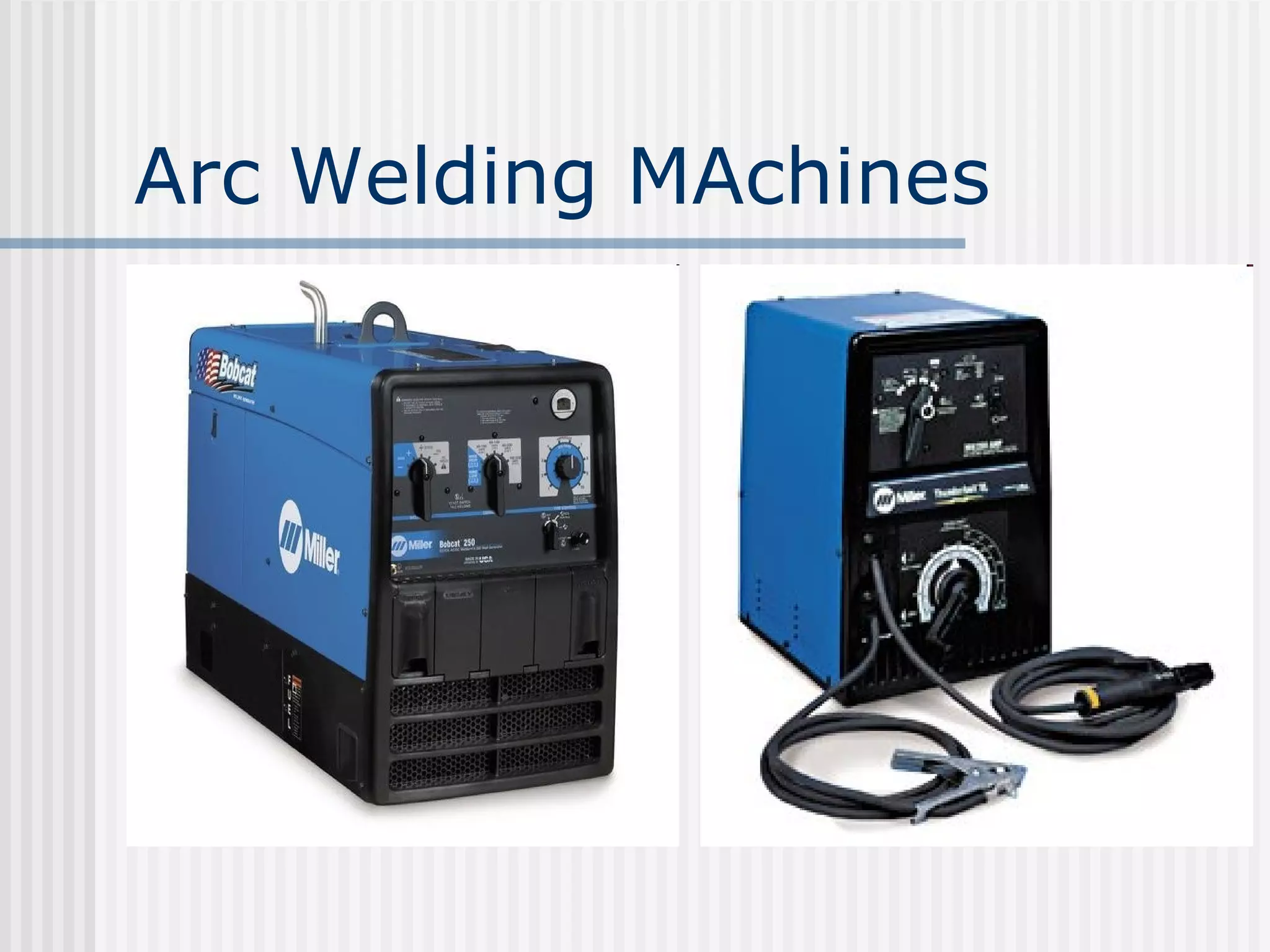 Arc Welding MAchines 
 