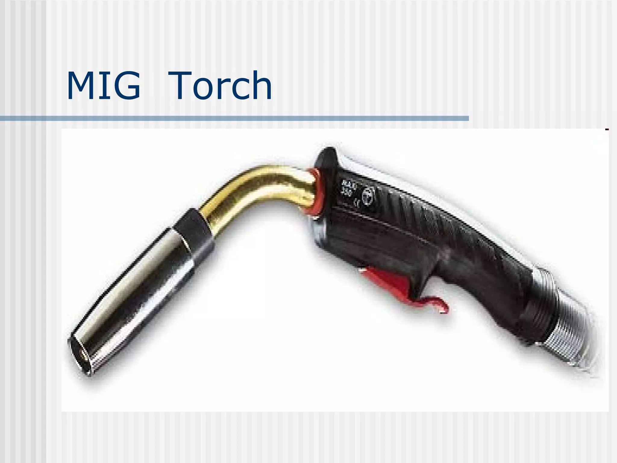 MIG Torch 
 
