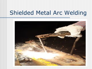 Shielded Metal Arc Welding 
 
