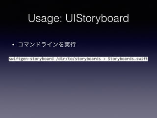 Usage: UIStoryboard
? ޥɥ饤g
swiftgen-?\storyboard	
 ?/dir/to/storyboards	
 ?>	
 ?Storyboards.swift
 