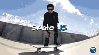 Skate JSSkate JS
 