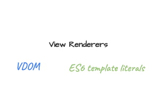 View Renderers
ES6 te l it sV O
 