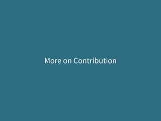 More on Contribution
 