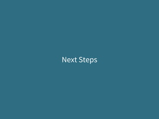 Next Steps
 