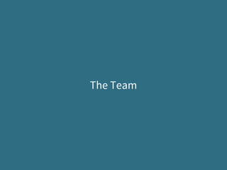 The Team
 