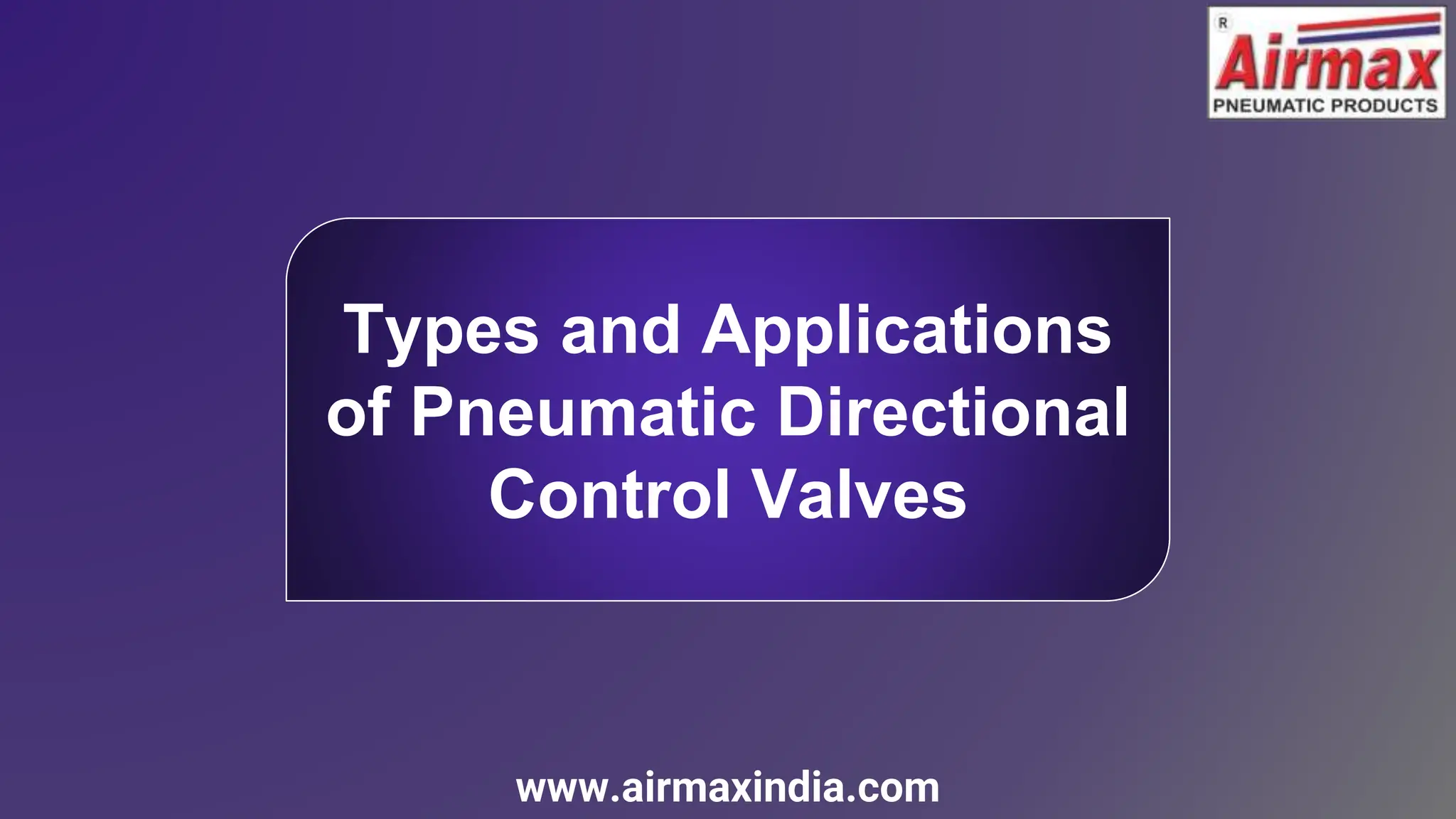 Types and Applications of Pneumatic Directional Control Valves PPT