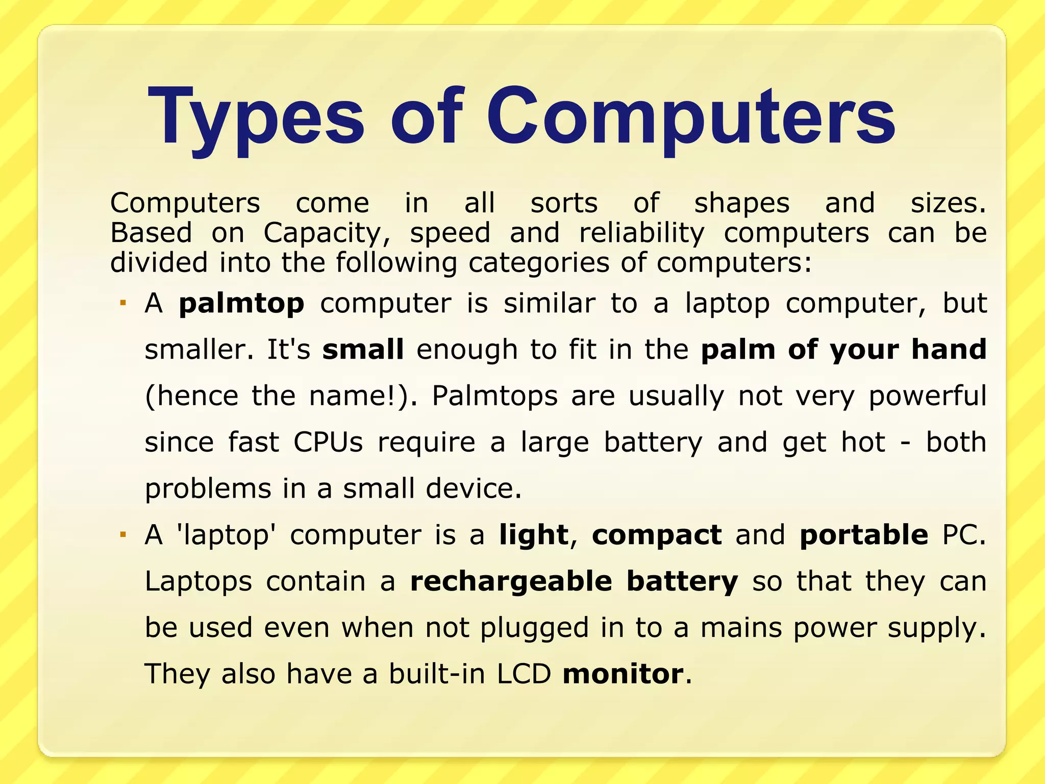 identify the main components of a general-purpose computer: central processing unit, main/internal memory (including ROM and RAM), input devices, output devices and secondary/backing storage