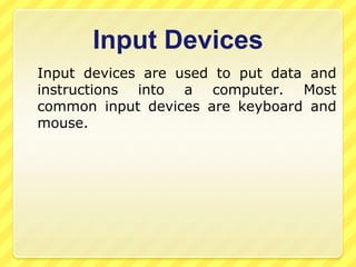 Computer Components  The Computer System has two main components which when both combined makes a computer system. These areHardwareSoftware