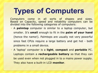 identify the main components of a general-purpose computer: central processing unit, main/internal memory (including ROM and RAM), input devices, output devices and secondary/backing storage