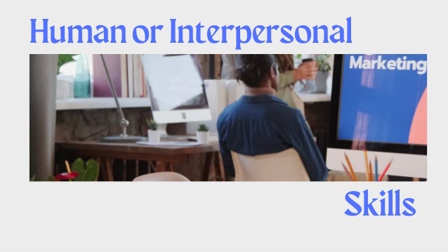 HumanorInterpersonal
Skills