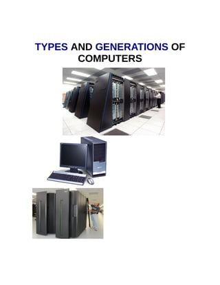 TYPES AND GENERATIONS OF
COMPUTERS
 