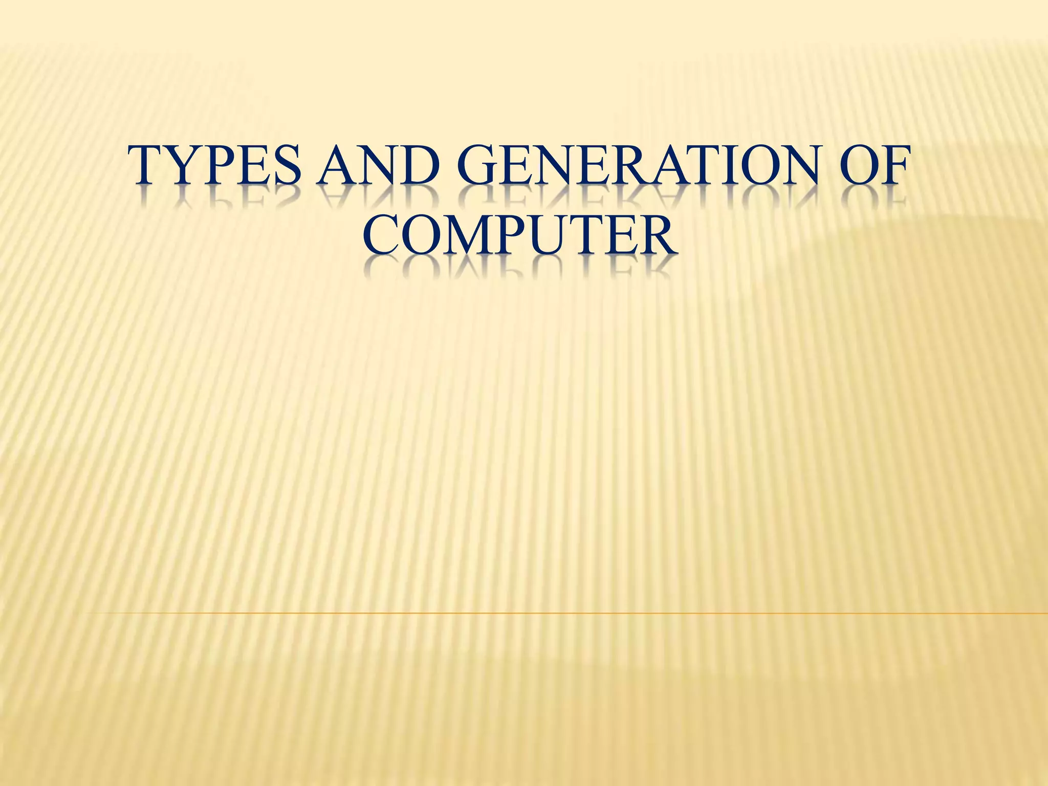 Types and genration of computer | PPTX