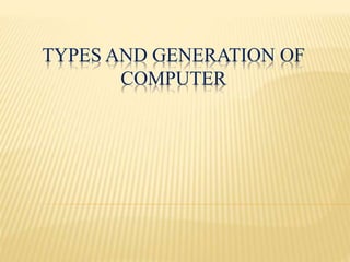 Types and genration of computer | PPTX