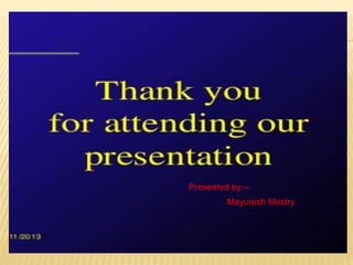 Presented by:--
Mayuresh Mestry
 