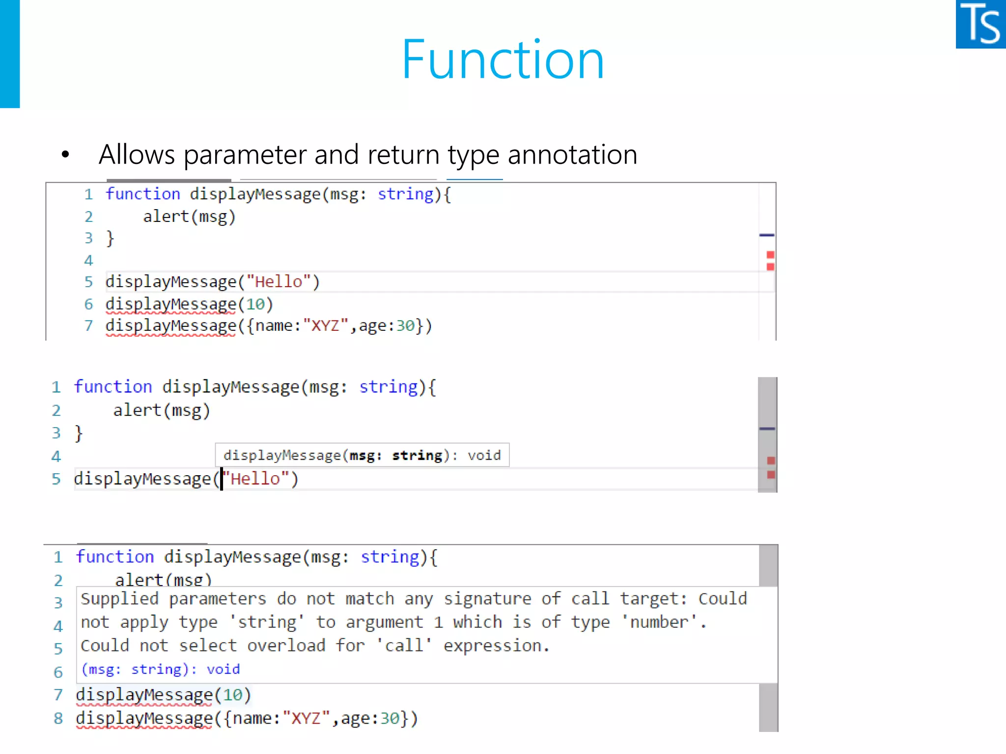 Function
• Allows parameter and return type annotation
 