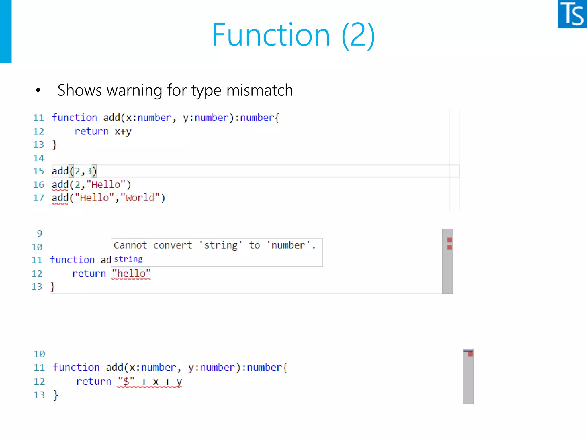 Function (2)
• Shows warning for type mismatch
 