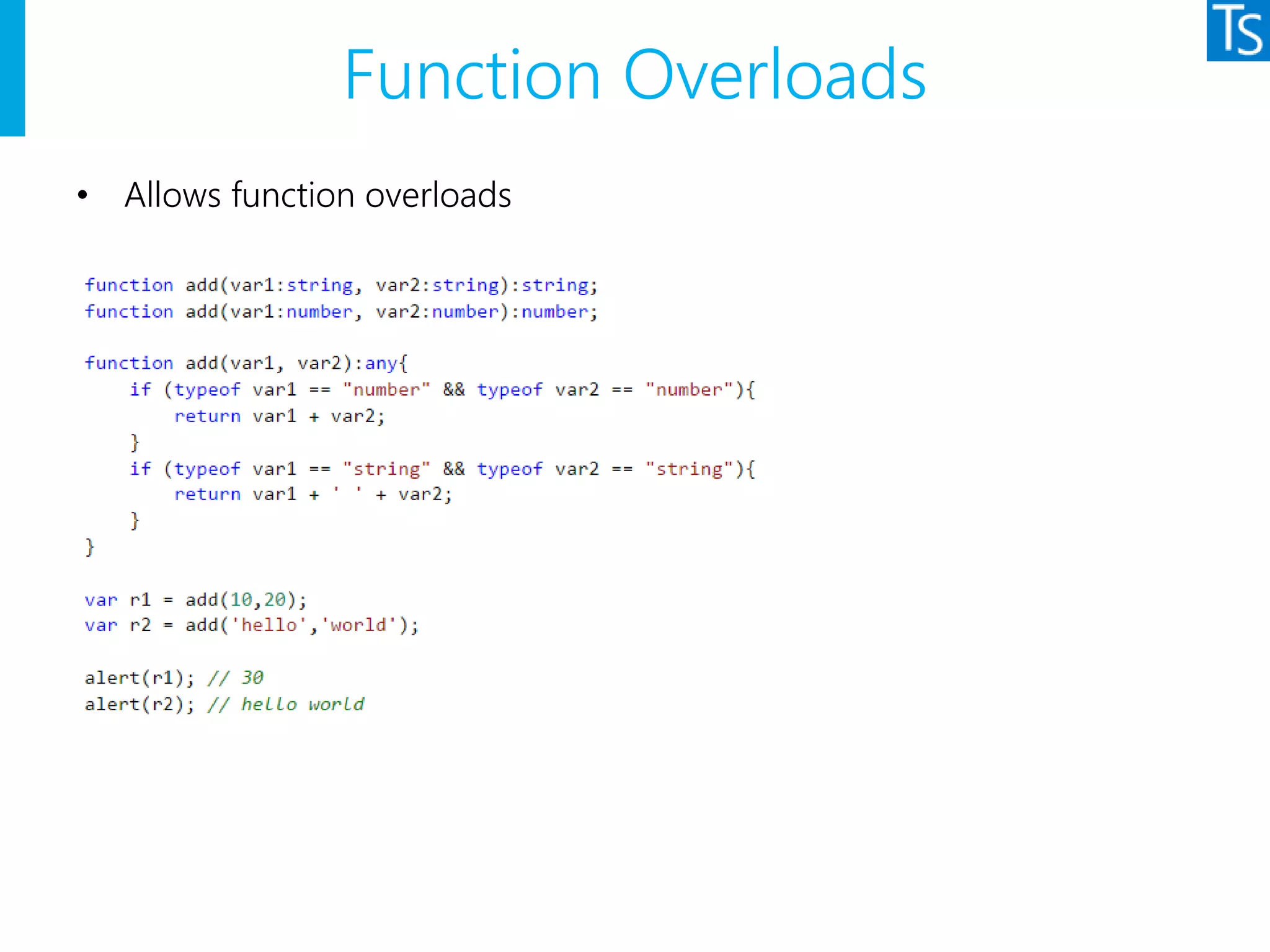 Function Overloads
• Allows function overloads
 