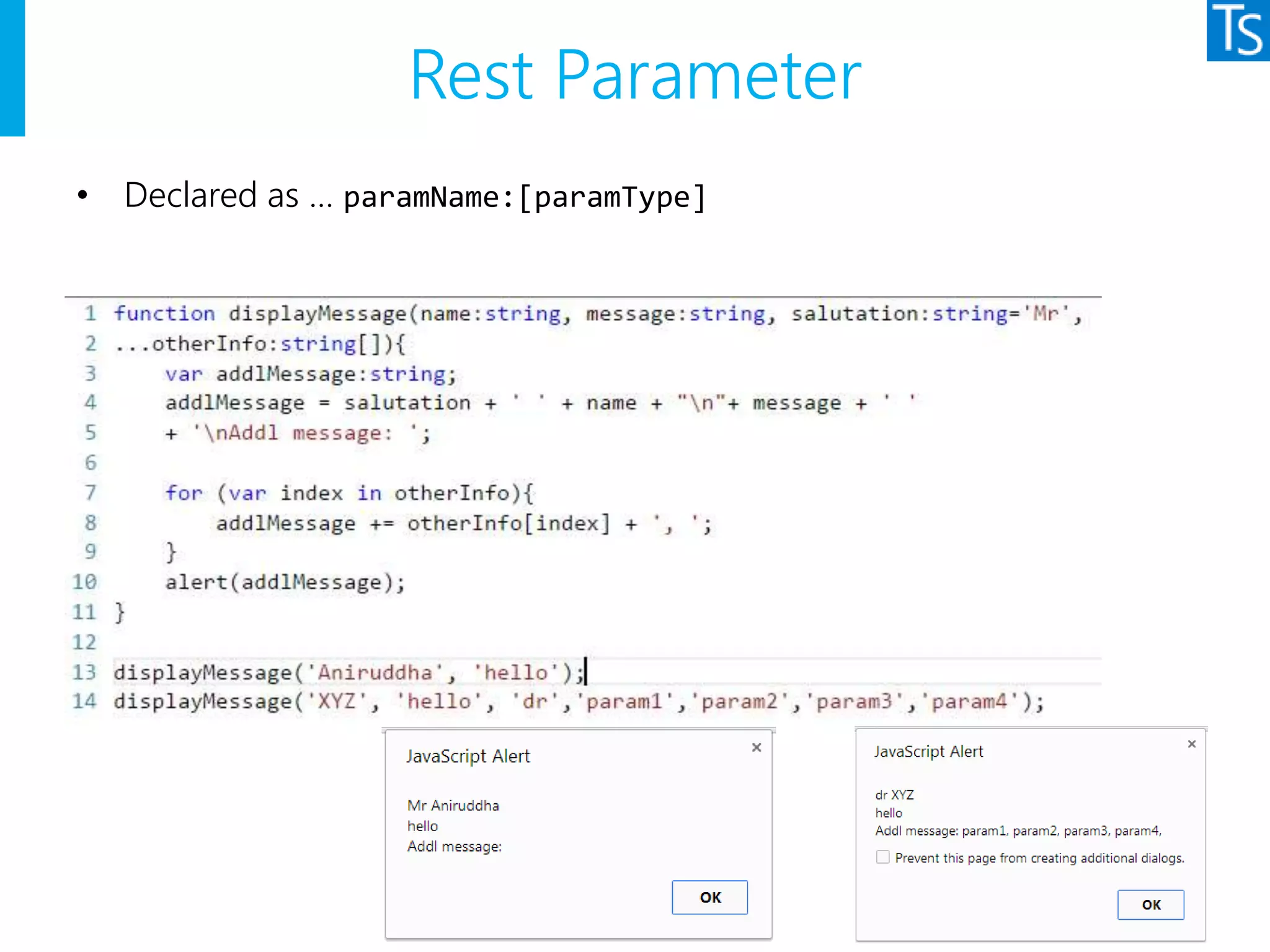 Rest Parameter
• Declared as … paramName:[paramType]
 