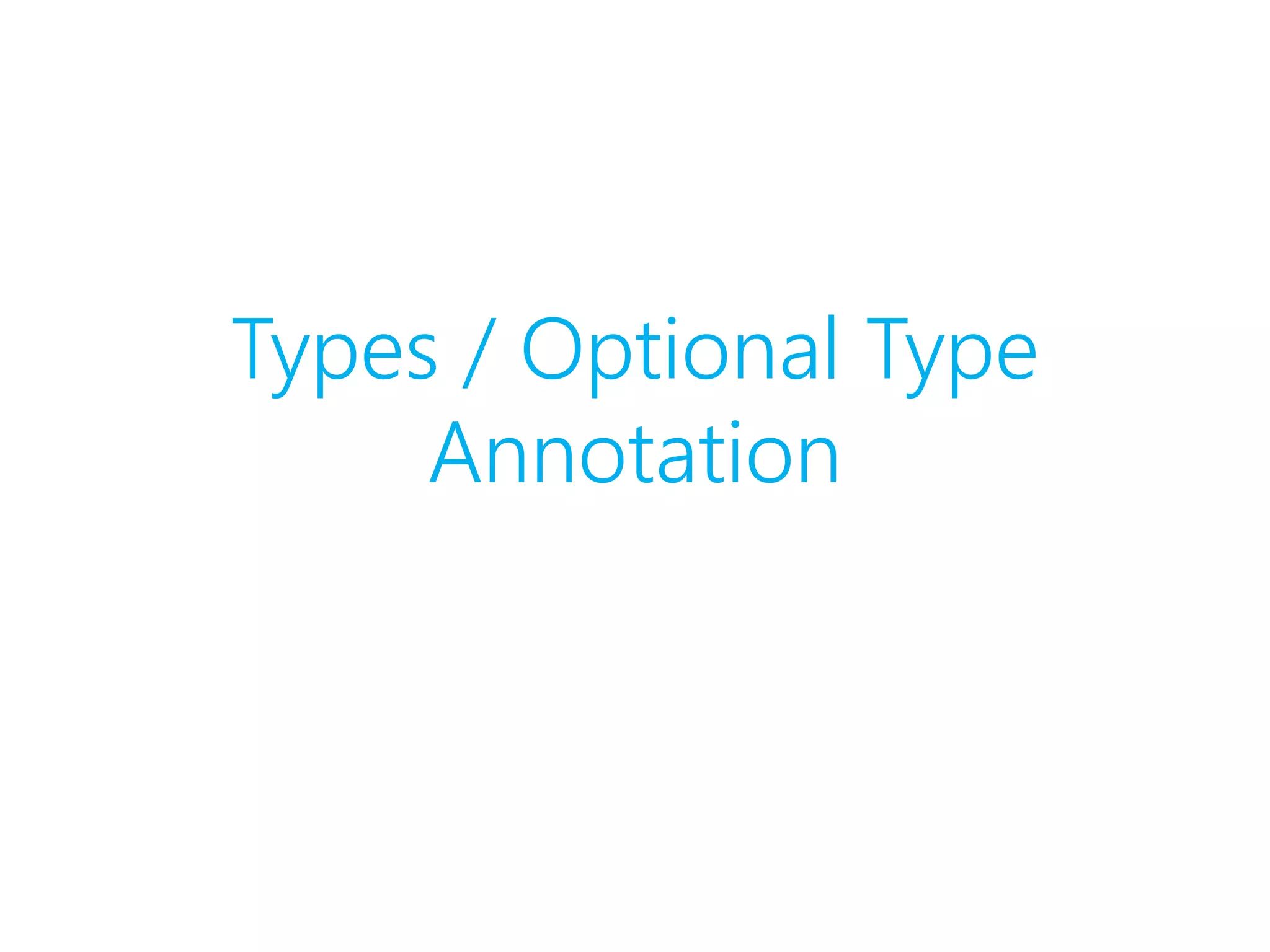 Types / Optional Type
Annotation
 