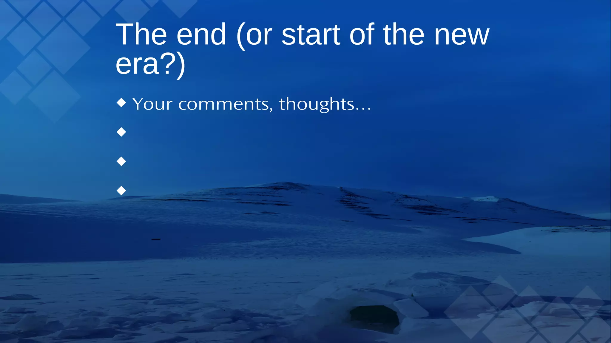 The end (or start of the new era?) Your comments, thoughts… 