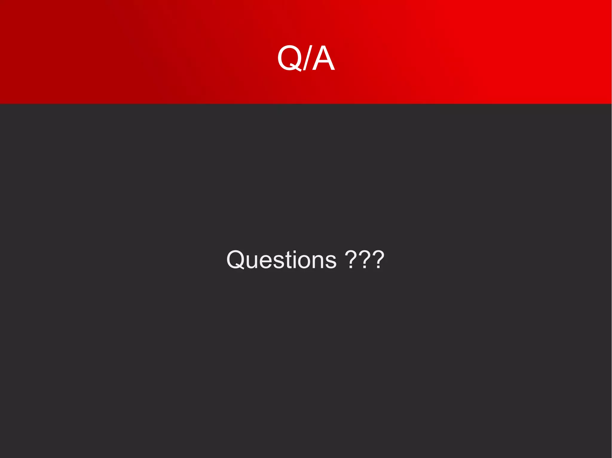 Q/A
Questions ???
 
