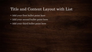 Title and Content Layout with List
• Add your first bullet point here
• Add your second bullet point here
• Add your third bullet point here
 