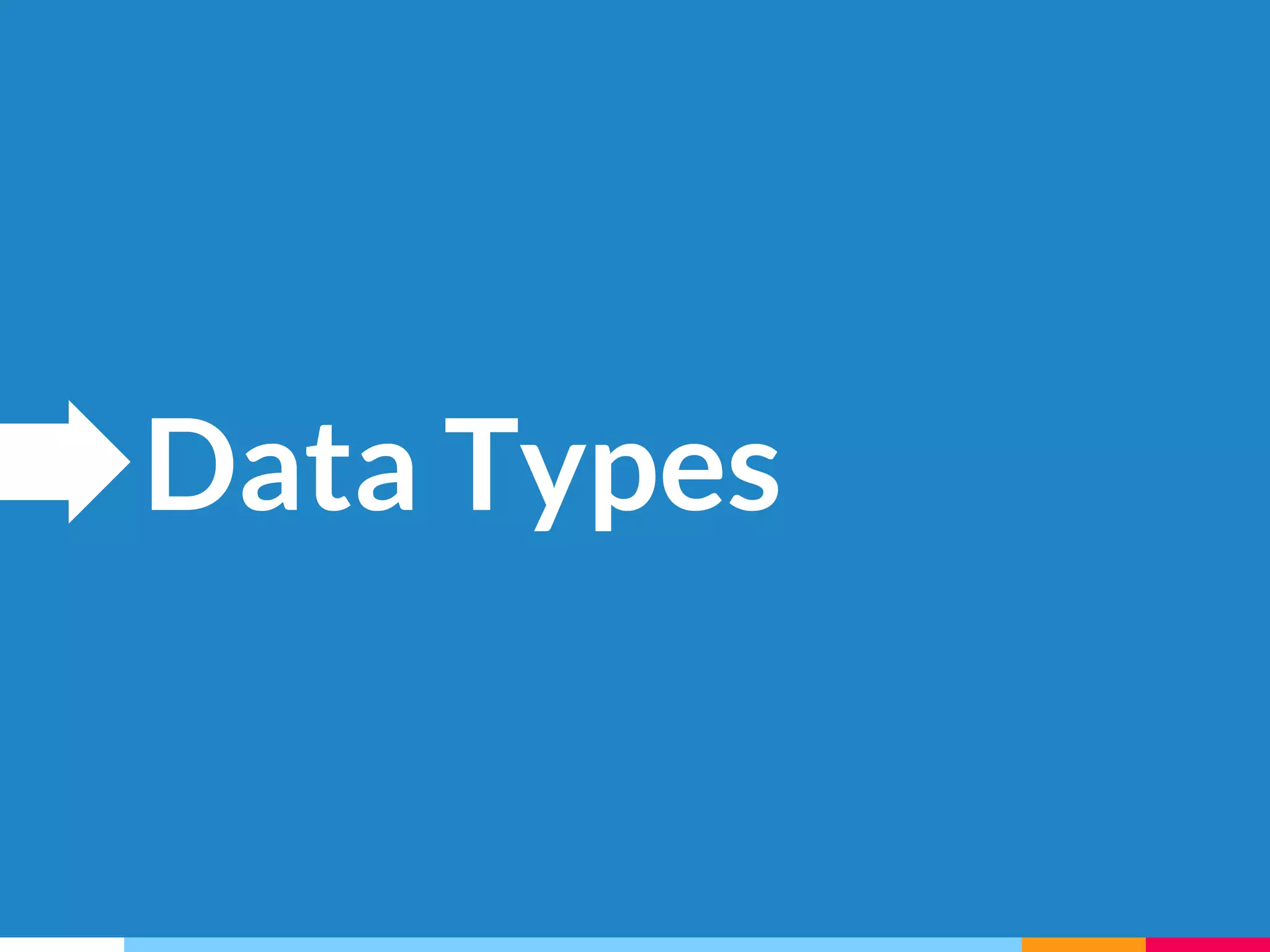 Data Types
 