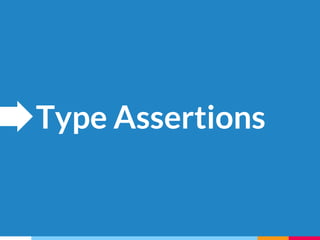 Type Assertions
 