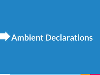 Ambient Declarations
 