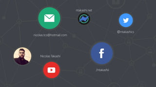 @ntakashics
/ntakashii
Nicolas Takashi
nicolas.tcs@hotmail.com
ntakashi.net
 