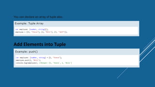 Add Elements into Tuple
You can declare an array of tuple also.
 
