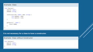It is not necessary for a class to have a constructor.
 