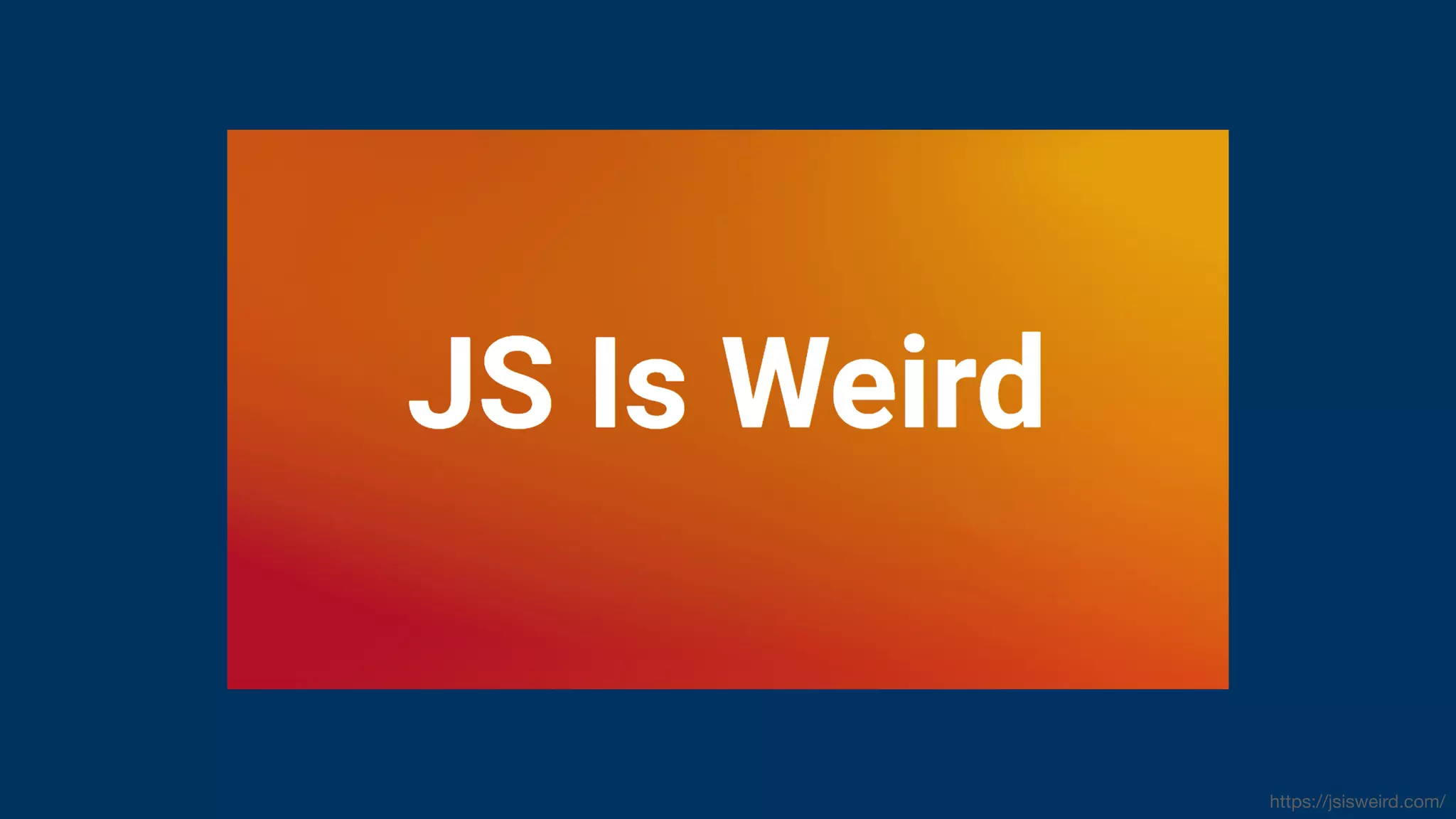 JS is Weird
https://jsisweird.com/